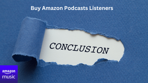 Buy Amazon Podcasts Listeners Conclusion