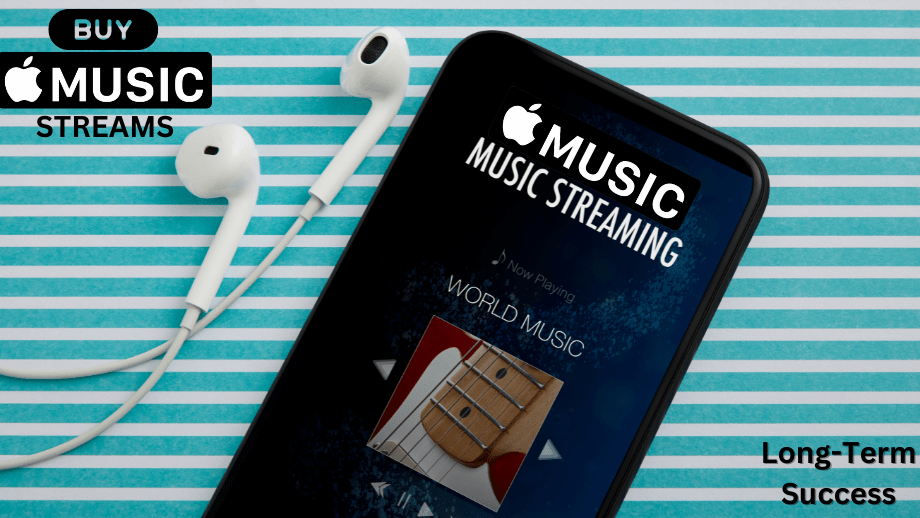 Buy Apple Music Streams Long Term Sucess