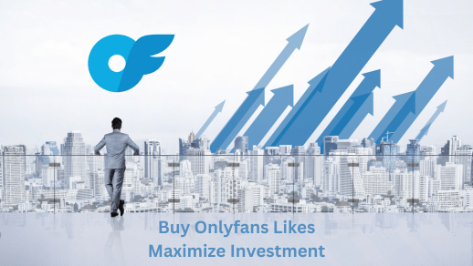 Buy Onlyfans Likes maximize investment