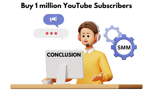 Buy 1 Million Youtube Subscribers Conclusion
