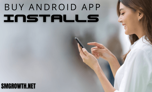 Get Buy Android App Installs Service