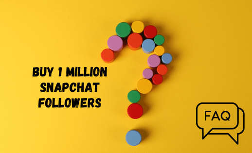 buy 1 million snapchat followers FAQ