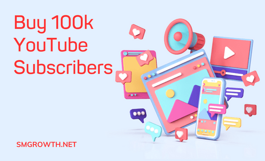 Buy 100k YouTube Subscribers Now