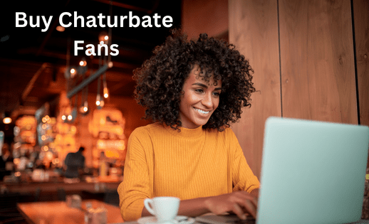 Buy Chaturbate Fans Service