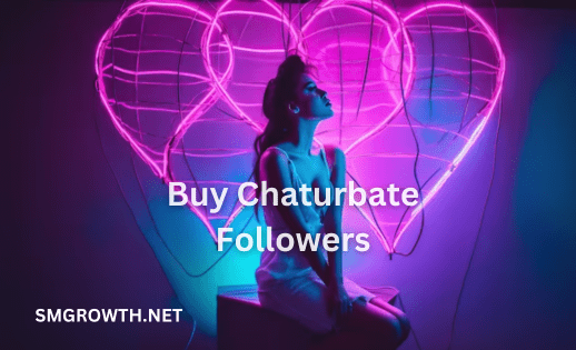 Buy Chaturbate Followers Service
