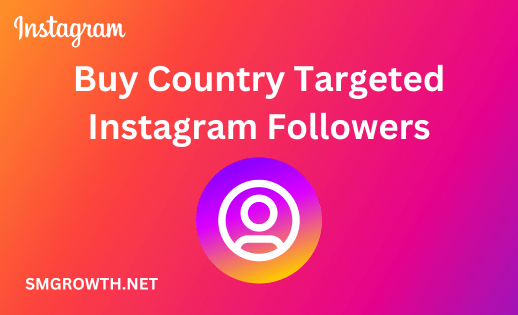 Buy Country Targeted Instagram Followers Now