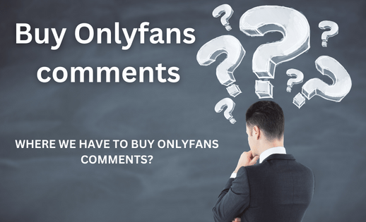 Buy Onlyfans comments FAQ