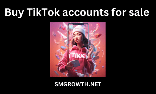 Buy TikTok accounts for sale Service