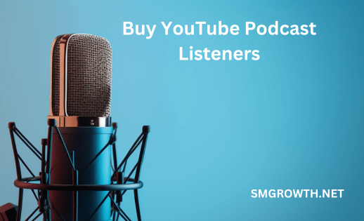 Buy YouTube Podcast Listeners Now