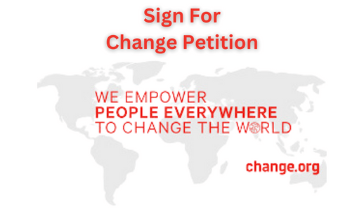 Sign For Change Petition Now
