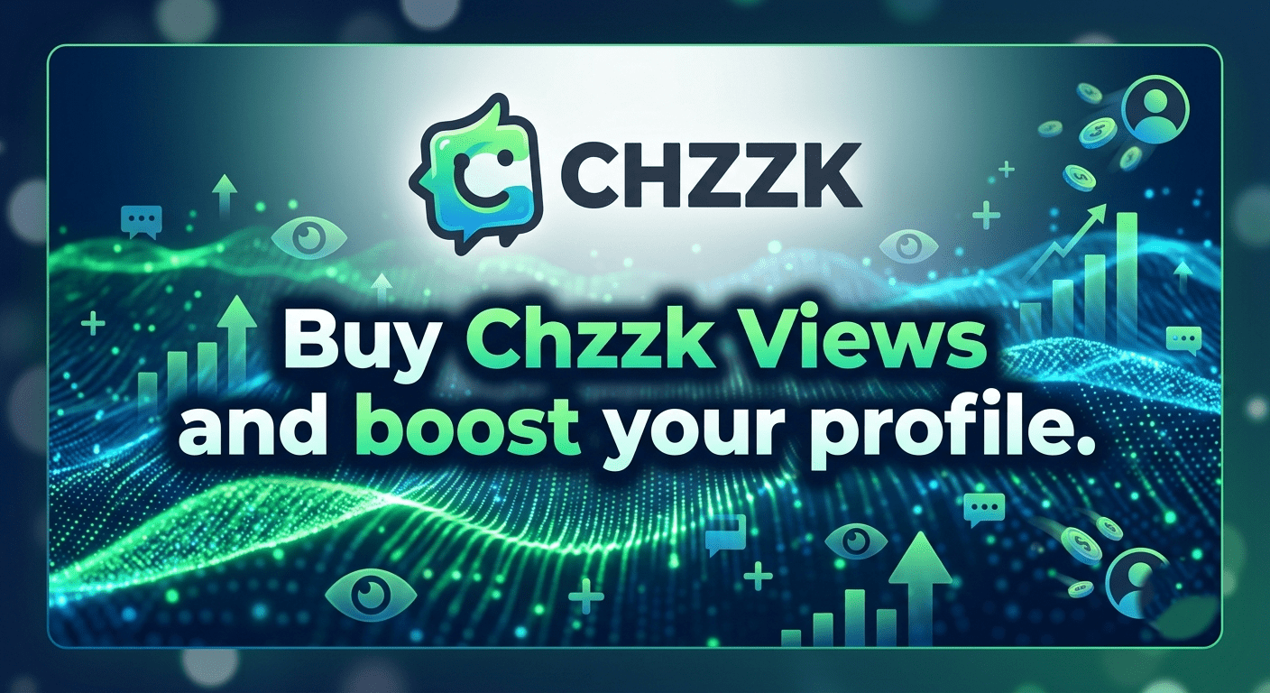 Buy Chzzk Views to attract more viewers and improve stream credibility