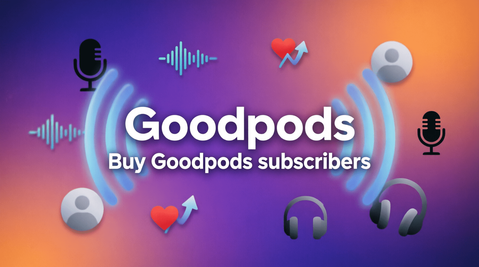 Buy Goodpods subscribers