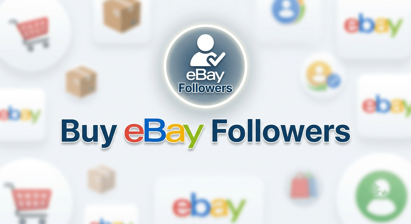 Buy eBay Followers to increase your store credibility